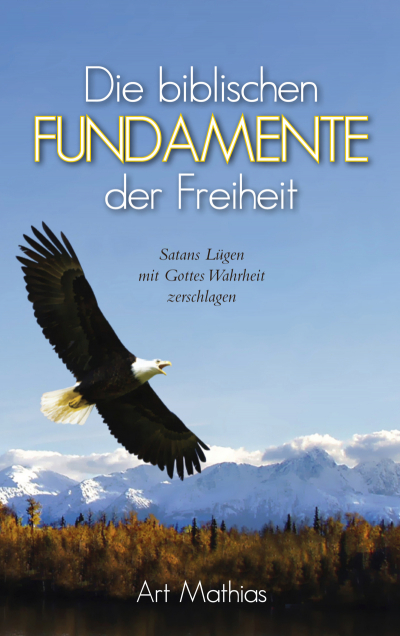 Art Mathias - Die biblischen Fundamente der Freiheit